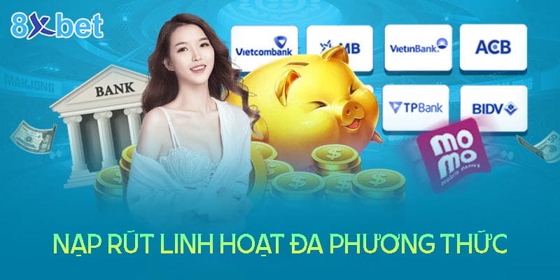 8XBet - Nạp rút linh hoạt đa phương thức