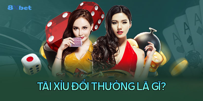 Đôi nét về tài xỉu đổi thưởng