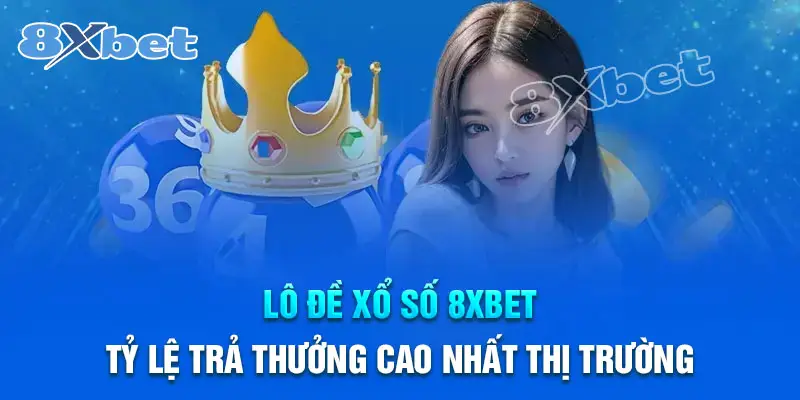 Lô đề 8Xbet uy tín xanh chín