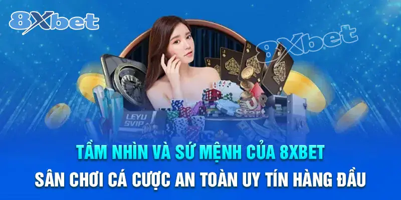 Tầm nhìn và sứ mệnh của 8XBet